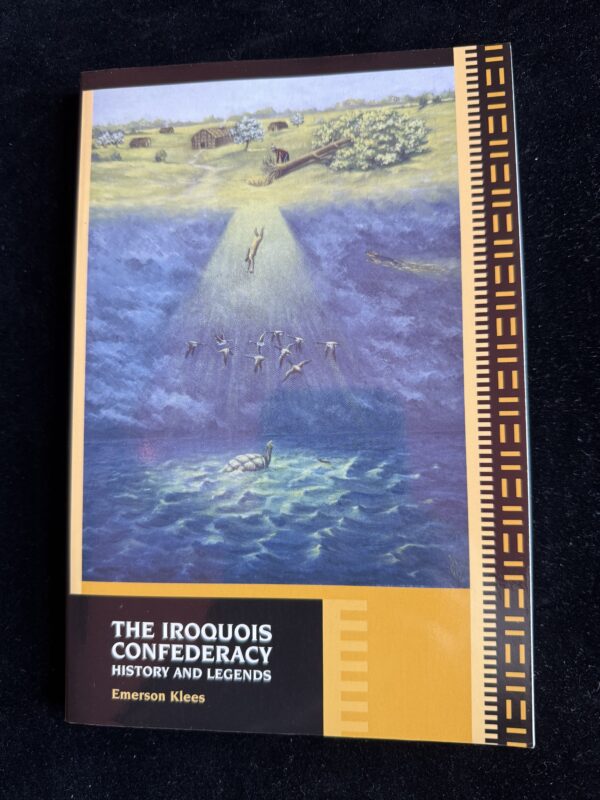The Iroquois Confederacy History & Legends by E. Klees 2003
