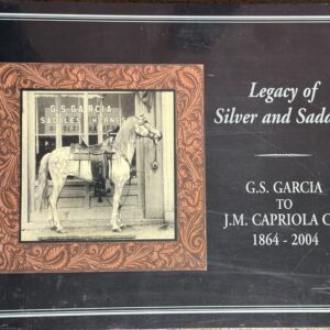 NEW! Legacy of Silver & Saddles: G.S. Garcia to J.M. Capriola Co 1964 - 2004